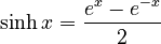 \sinh x = \frac {e^x - e^{-x}} {2}