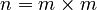 n = m \times m