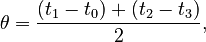 {\displaystyle \theta = \frac{(t_1 - t_0) + (t_2 - t_3 )}{2} ,}