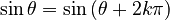  \sin\theta = \sin\left(\theta + 2 k \pi \right)\quad
