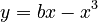 \ y = b x - x^3