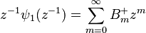  z^{-1} \psi_1(z^{-1}) = \sum_{m=0}^{\infty} B^+_m z^m
