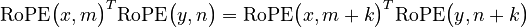 {\displaystyle 
\text{RoPE}\big(x, m\big)^T\text{RoPE}\big(y, n\big)
=
\text{RoPE}\big(x, m+k\big)^T\text{RoPE}\big(y, n+k\big)
}