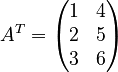 
A^T = \begin{pmatrix} 1 & 4 \\ 2 & 5 \\ 3 & 6 \end{pmatrix}
