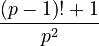 \frac{\left(p-1\right)! + 1}{p^2}