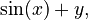 \sin (x)+y,
