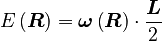 {\displaystyle E\left(\boldsymbol R\right) = \boldsymbol \omega\left(\boldsymbol R\right) \cdot \frac{\boldsymbol L }{ 2}}