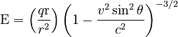 \mathrm{E}=\left(\frac{q\mathrm{r}}{r^{2}}\right)\left(1-\frac{v^{2}\sin^{2}\theta}{c^{2}}\right)^{-3/2}