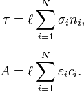 {\displaystyle \begin{align}
\tau &= \ell\sum_{i = 1}^N \sigma_i n_i, \\[4pt]
A &= \ell\sum_{i = 1}^N \varepsilon_i c_i.
\end{align}}