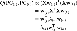 \begin{align}
Q(\mathrm{PC}_{(j)}, \mathrm{PC}_{(k)})
& \propto (\mathbf{X}\mathbf{w}_{(j)})^\mathsf{T} (\mathbf{X}\mathbf{w}_{(k)}) \\
& = \mathbf{w}_{(j)}^\mathsf{T} \mathbf{X}^\mathsf{T} \mathbf{X} \mathbf{w}_{(k)} \\
& = \mathbf{w}_{(j)}^\mathsf{T} \lambda_{(k)} \mathbf{w}_{(k)} \\
& = \lambda_{(k)} \mathbf{w}_{(j)}^\mathsf{T} \mathbf{w}_{(k)}
\end{align}