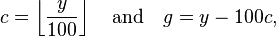  c = \left\lfloor\frac{y}{100}\right\rfloor \quad \text{and} \quad g = y - 100 c,