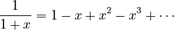 \frac{1}{1+x} = 1 - x + x^2 - x^3 + \cdots