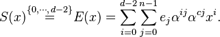 S(x) \stackrel{\{0,\cdots,\,d-2\}}{=} E(x)=\sum_{i=0}^{d-2}\sum_{j=0}^{n-1}e_j\alpha^{ij}\alpha^{cj}x^i.