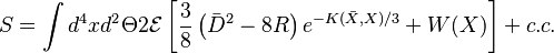 S = \int d^4x d^2\Theta 2\mathcal{E}\left[ \frac{3}{8} \left( \bar{D}^2 - 8R \right) e^{-K(\bar{X},X)/3} + W(X) \right] + c.c.
