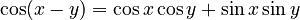 \cos(x- y) = \cos x\cos y + \sin x\sin y\,