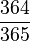 \frac{364}{365}