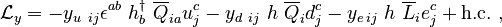 \mathcal{L}_y = - y_{u\ ij}\epsilon^{ab}\ h_b^\dagger\ \overline{Q}_{ia} u_j^c - y_{d\ ij}\ h\ \overline{Q}_i d^c_j - y_{e\,ij}\ h\ \overline{L}_i e^c_j + \mathrm{h.c.} ~,