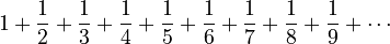 \begin{align}
&{} 1 + \frac{1}{2} + \frac{1}{3} + \frac{1}{4} + \frac{1}{5} + \frac{1}{6} + \frac{1}{7} + \frac{1}{8} + \frac{1}{9} + \cdots
\end{align}