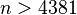 n > 4381