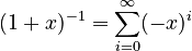 
 (1+x)^{-1} = \sum_{i=0}^\infty (-x)^i
