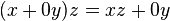 (x+0y)z = xz + 0y