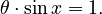 \theta \cdot \sin x = 1.