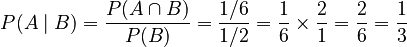 P(A\mid B) = \frac{P(A\cap B)}{P(B)} = \frac{1/6}{1/2} = \frac{1}{6} \times \frac{2}{1} = \frac{2}{6} = \frac{1}{3}
