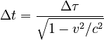\Delta t = \frac{\Delta \tau}{\sqrt{1 - v^2/c^2}}