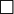\Box \,