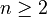 n\geq 2