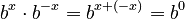 b^x \cdot b^{-x} = b^{x+(-x)} = b^0
