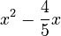 x^2 - \frac{4}{5}x
