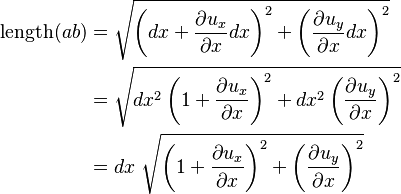 {\displaystyle \begin{align}
\mathrm{length}(ab) &= \sqrt{\left(dx+\frac{\partial u_x}{\partial x}dx \right)^2 + \left( \frac{\partial u_y}{\partial x}dx \right)^2} \\
&= \sqrt{dx^2\left(1+\frac{\partial u_x}{\partial x} \right)^2 + dx^2\left( \frac{\partial u_y}{\partial x} \right)^2} \\
&= dx~\sqrt{\left(1+\frac{\partial u_x}{\partial x} \right)^2 + \left( \frac{\partial u_y}{\partial x} \right)^2} 
\end{align}}