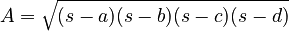  A = \sqrt{(s-a)(s-b)(s-c)(s-d)}