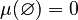 \mu(\varnothing) = 0