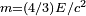\scriptstyle{m=(4/3)E/c^2}