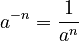 a^{-n} = \frac{1}{a^n}