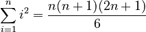 \sum_{i=1}^n i^2 = \frac{n(n+1)(2n+1)}{6}\,\!