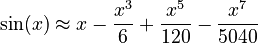 \operatorname{sin}(x) \approx x - \frac{x^3}{6} + \frac{x^5}{120} - \frac{x^7}{5040}