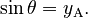 \quad \sin \theta = y_\mathrm{A}.
