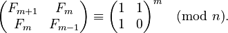 {\displaystyle  \begin{pmatrix} F_{m+1} & F_m \\ F_m & F_{m-1} \end{pmatrix} \equiv \begin{pmatrix} 1 & 1 \\ 1 & 0 \end{pmatrix}^m \pmod n.}