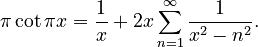 
\pi \cot \pi x = \frac{1}{x} + 2x\sum_{n=1}^\infty \frac{1}{x^2-n^2}.
