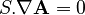 S. \nabla \mathbf{A} = 0