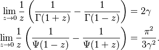 {\displaystyle \begin{align} \lim_{z\to 0}\frac1{z}\left(\frac1{\Gamma(1+z)} - \frac1{\Gamma(1-z)}\right) &= 2\gamma \\
\lim_{z\to 0}\frac1{z}\left(\frac1{\Psi(1-z)} - \frac1{\Psi(1+z)}\right) &= \frac{\pi^2}{3\gamma^2}. \end{align}}