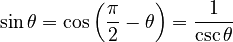 \sin \theta = \cos\left(\frac{\pi}{2} - \theta \right) = \frac{1}{\csc \theta}