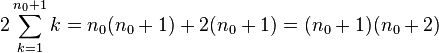2\sum_{k=1}^{n_0+1} k = n_0(n_0+1)+2(n_0+1) =(n_0+1)(n_0+2)