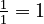 \tfrac11 = 1