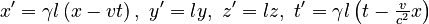 x^{\prime}=\gamma l\left(x-vt\right),\ y^{\prime}=ly,\ z^{\prime}=lz,\ t^{\prime}=\gamma l\left(t-\tfrac{v}{c^{2}}x\right)
