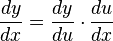 \frac{dy}{dx} = \frac{dy}{du} \cdot \frac{du}{dx}