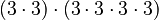 (3 \cdot 3) \cdot (3 \cdot 3 \cdot 3 \cdot 3)